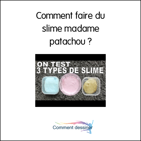 Comment faire du slime madame patachou